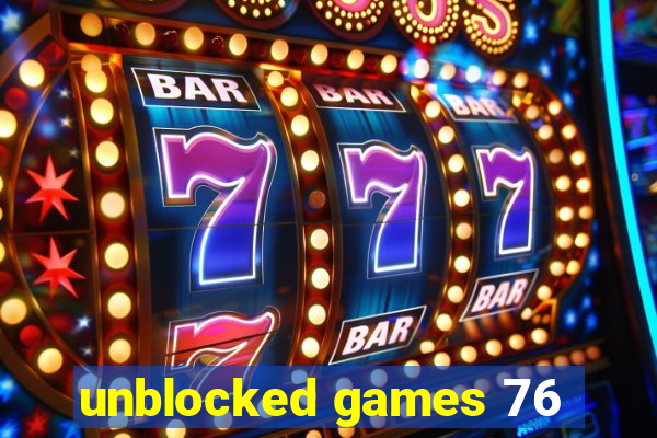 unblocked games 76